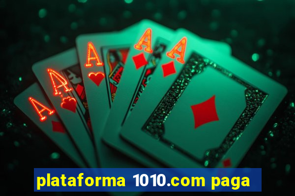 plataforma 1010.com paga